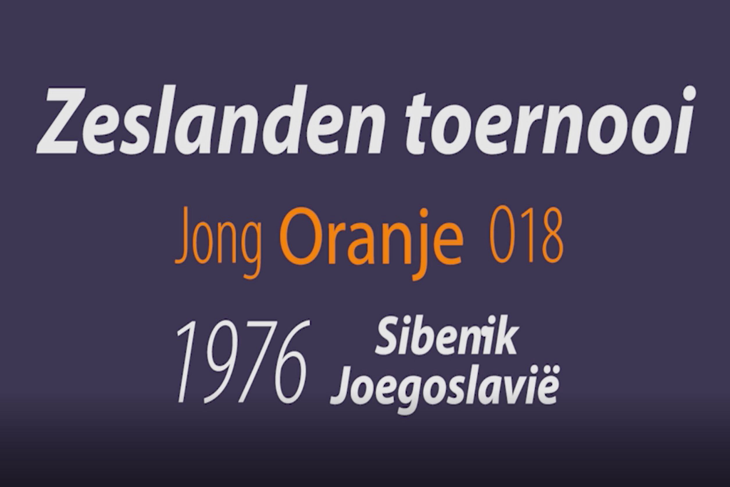 Zeslanden toernooi Jong Oranje O18 in Joegoslavië 1976